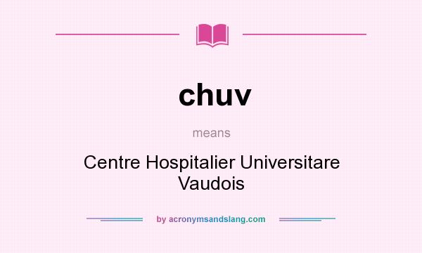 What does chuv mean? It stands for Centre Hospitalier Universitare Vaudois