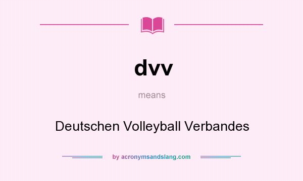What does dvv mean? It stands for Deutschen Volleyball Verbandes