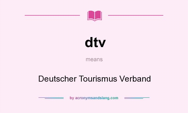What does dtv mean? It stands for Deutscher Tourismus Verband