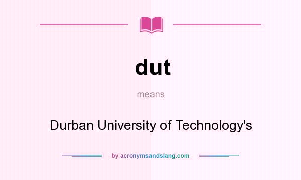 What does dut mean? It stands for Durban University of Technology`s