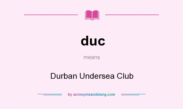 What does duc mean? It stands for Durban Undersea Club
