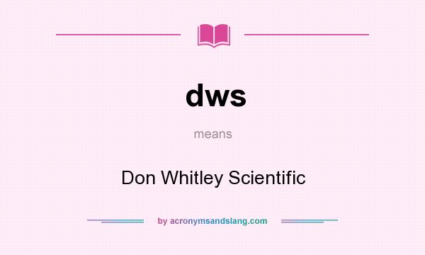 What does dws mean? It stands for Don Whitley Scientific
