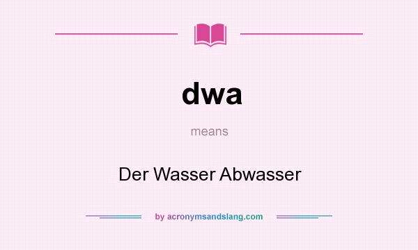 What does dwa mean? It stands for Der Wasser Abwasser