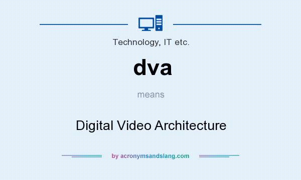 What does dva mean? It stands for Digital Video Architecture