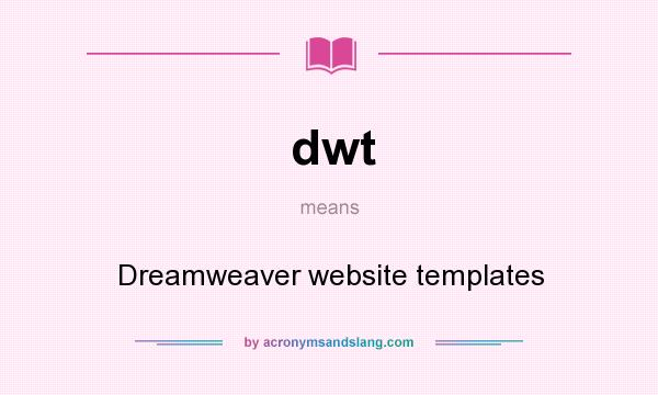 What does dwt mean? It stands for Dreamweaver website templates