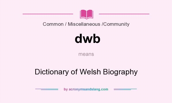 What does dwb mean? It stands for Dictionary of Welsh Biography