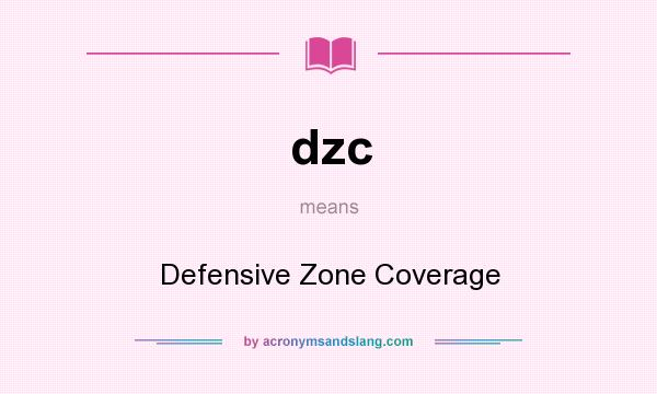 What does dzc mean? It stands for Defensive Zone Coverage