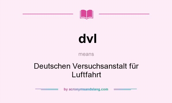 What does dvl mean? It stands for Deutschen Versuchsanstalt für Luftfahrt