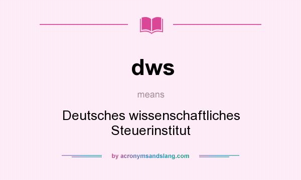 What does dws mean? It stands for Deutsches wissenschaftliches Steuerinstitut