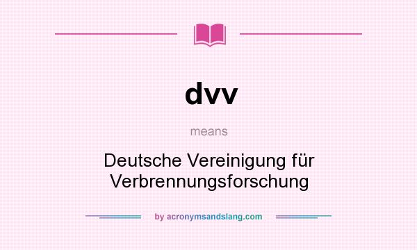 What does dvv mean? It stands for Deutsche Vereinigung für Verbrennungsforschung