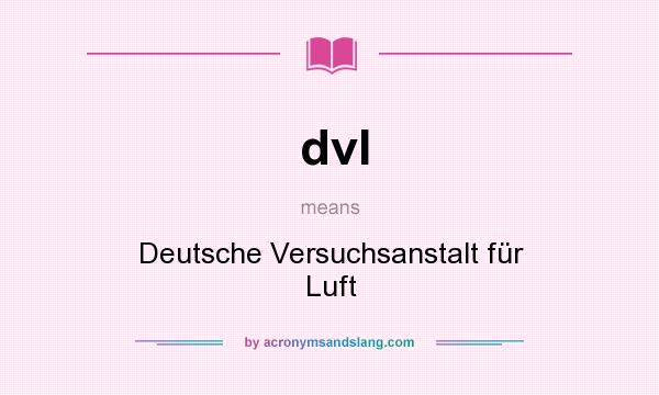 What does dvl mean? It stands for Deutsche Versuchsanstalt für Luft