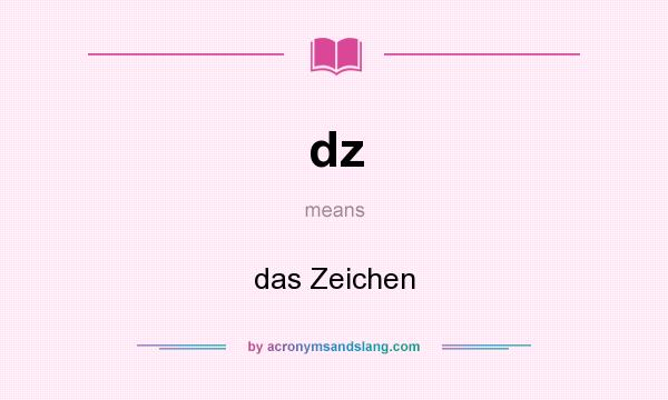 What does dz mean? It stands for das Zeichen