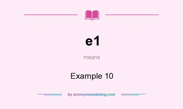 What does e1 mean? It stands for Example 10