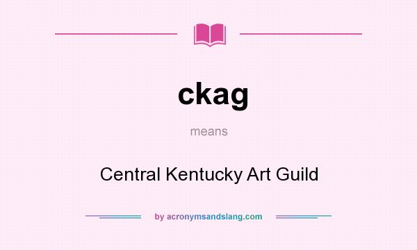 What does ckag mean? It stands for Central Kentucky Art Guild