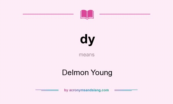 What does dy mean? It stands for Delmon Young
