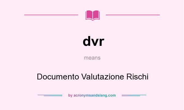 What does dvr mean? It stands for Documento Valutazione Rischi