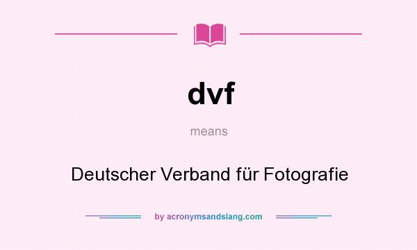 What does dvf mean? It stands for Deutscher Verband für Fotografie