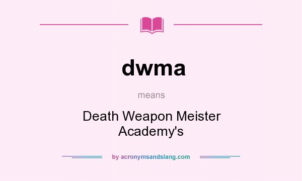 What does dwma mean? It stands for Death Weapon Meister Academy`s