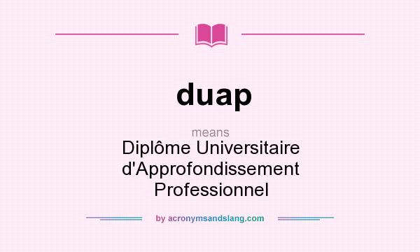 What does duap mean? It stands for Diplôme Universitaire d`Approfondissement Professionnel