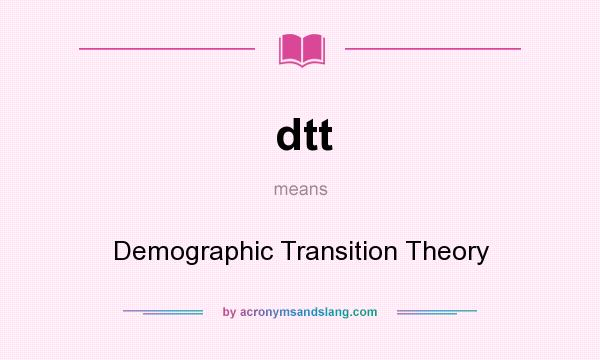 What does dtt mean? It stands for Demographic Transition Theory