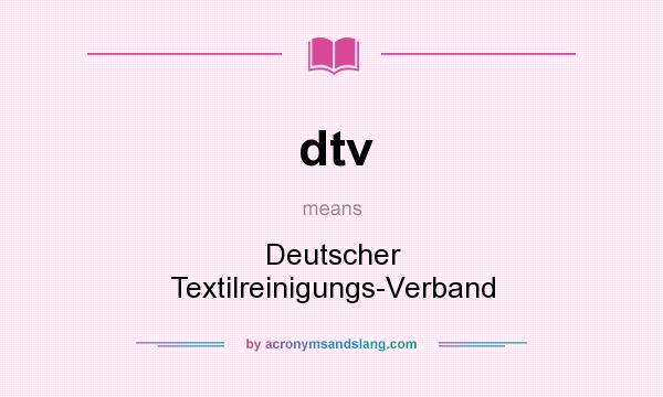 What does dtv mean? It stands for Deutscher Textilreinigungs-Verband