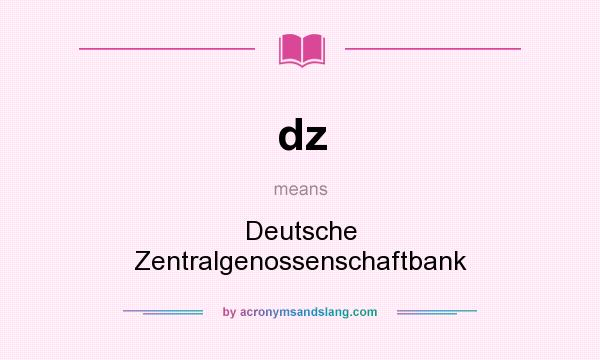 What does dz mean? It stands for Deutsche Zentralgenossenschaftbank