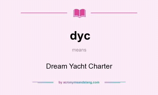What does dyc mean? It stands for Dream Yacht Charter