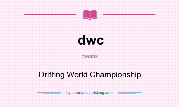 What does dwc mean? It stands for Drifting World Championship