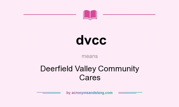 What does dvcc mean? It stands for Deerfield Valley Community Cares