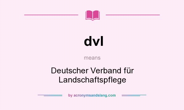 What does dvl mean? It stands for Deutscher Verband für Landschaftspflege