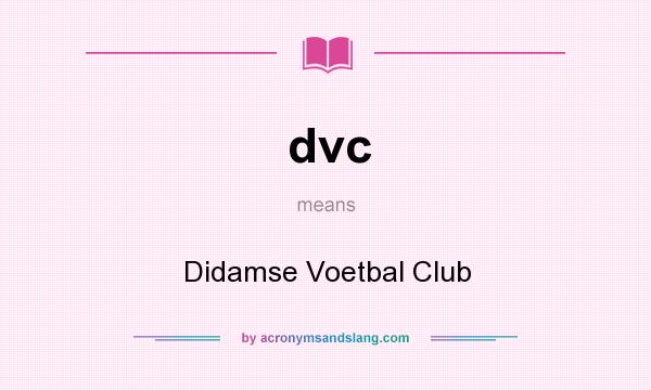What does dvc mean? It stands for Didamse Voetbal Club