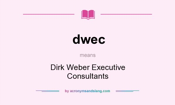 What does dwec mean? It stands for Dirk Weber Executive Consultants