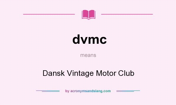 What does dvmc mean? It stands for Dansk Vintage Motor Club