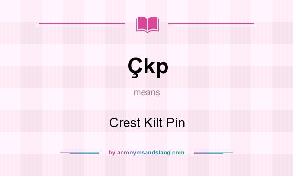 What does Çkp mean? It stands for Crest Kilt Pin