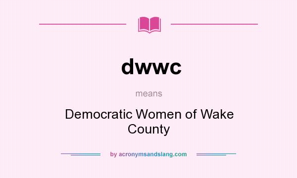 What does dwwc mean? It stands for Democratic Women of Wake County