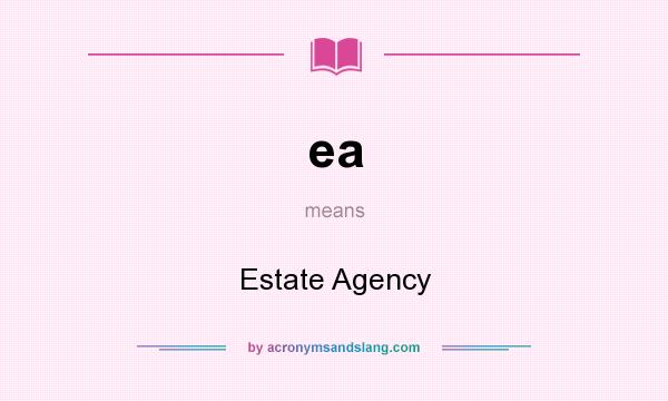 What does ea mean? It stands for Estate Agency
