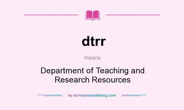 What does dtrr mean? It stands for Department of Teaching and Research Resources