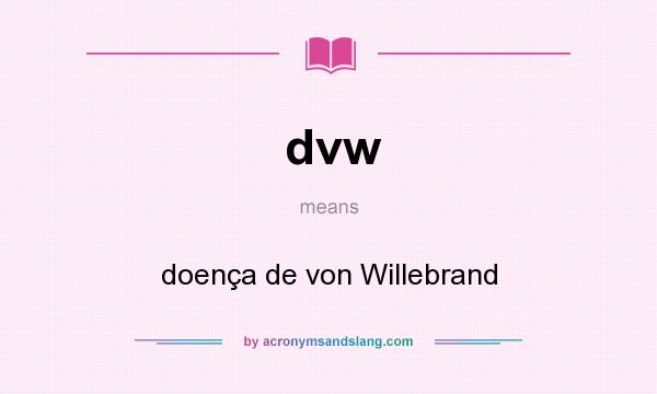 What does dvw mean? It stands for doença de von Willebrand