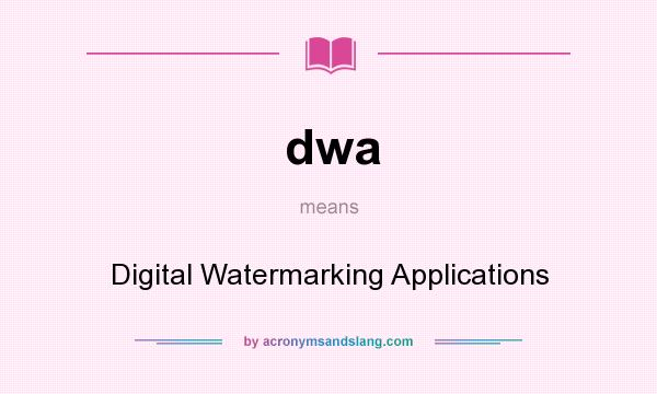 What does dwa mean? It stands for Digital Watermarking Applications