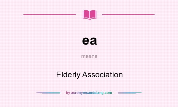 What does ea mean? It stands for Elderly Association