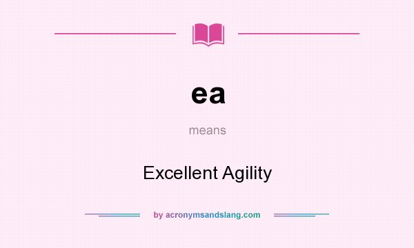 What does ea mean? It stands for Excellent Agility