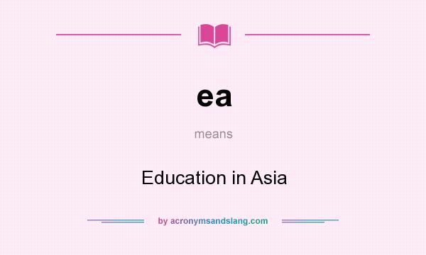 What does ea mean? It stands for Education in Asia