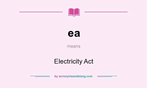 What does ea mean? It stands for Electricity Act