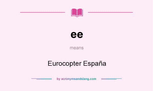 What does ee mean? It stands for Eurocopter España