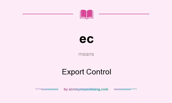 What does ec mean? It stands for Export Control