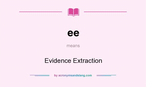 What does ee mean? It stands for Evidence Extraction