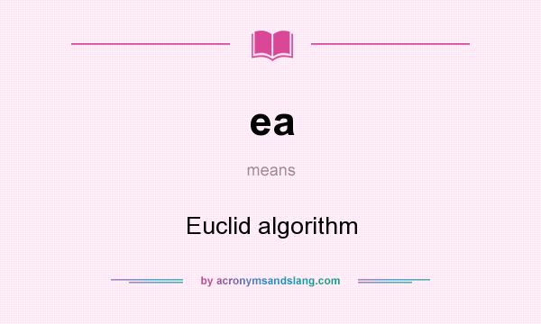 What does ea mean? It stands for Euclid algorithm