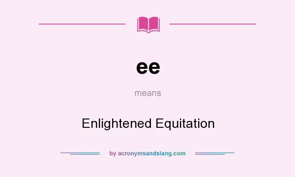 What does ee mean? It stands for Enlightened Equitation