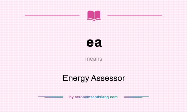 What does ea mean? It stands for Energy Assessor