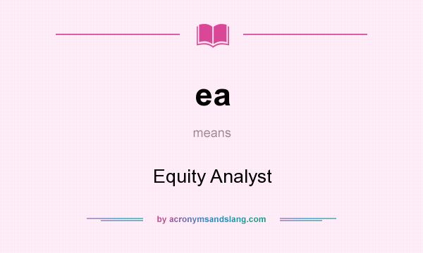 What does ea mean? It stands for Equity Analyst